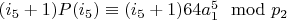 $(i_5+1) P(i_5) \equiv (i_5+1) 64 a_1^5 \mod p_2$