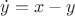 $\dot{y}=x-y$