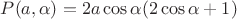 $P(a,\alpha)=2a\cos\alpha(2\cos\alpha+1)$