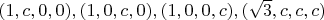 $(1,c,0,0),(1,0,c,0),(1,0,0,c),(\sqrt{3},c,c,c)$