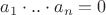 $a_1 \cdot .. \cdot a_n = 0$