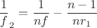 $$\frac 1 f_2 = \frac 1 {nf}-\frac {n-1} {nr_1}$$