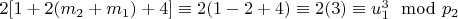 $2[1 + 2(m_2 + m_1) + 4]\equiv 2(1 - 2 + 4)\equiv 2(3)\equiv u_1^3\mod p_2 $