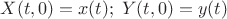 $X(t,0)=x(t);\;Y(t,0)=y(t)$