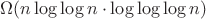$\Omega(n\log \log n \cdot \log\log \log n)$