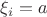 $\xi_i=a$