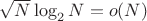 $\sqrt{N}\log_2N=o(N)$
