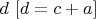 $d\ [d=c+a]$
