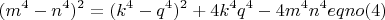 $$(m^4-n^4)^2=(k^4-q^4 )^2+4k^4q^4- 4m^4n^4 eqno (4) $$