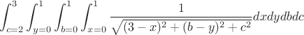$$\int_{c=2}^3 \int_{y=0}^1 \int_{b=0}^1\int_{x=0}^1 \frac{1}{\sqrt{(3-x)^2+(b-y)^2+c^2}} dxdydbdc$$