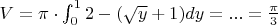 $V = \pi \cdot \int_{0}^{1} 2 - (\sqrt{y} + 1) dy = ... = \frac{\pi}{3}$