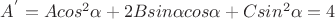 $A^{'} = A cos^{2}\alpha + 2 B sin \alpha  cos \alpha  + C sin^{2} \alpha = 4$