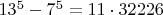 $13^5-7^5=11\cdot32226$