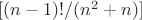 $[(n-1)!/(n^2+n)]$