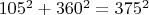 $105^2 + 360^2 = 375^2$