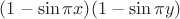 $(1-\sin {\pi x)}(1-\sin {\pi y)}$