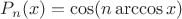 $P_n(x)=\cos(n\arccos x)$