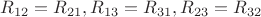 $R_{12}=R_{21}, R_{13}=R_{31},R_{23}=R_{32}$