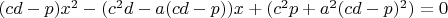$(cd-p)x^2-(c^2d-a(cd-p))x+(c^2p+a^2(cd-p)^2)=0$