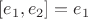 $[e_1,e_2]=e_1$