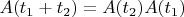 $A(t_1+t_2)=A(t_2)A(t_1)$