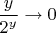 $\dfrac{y}{2^y}\to0$