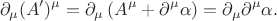 $$\partial_{\mu} (A')^{\mu} = \partial_{\mu} \left(A^{\mu} + \partial^{\mu} \alpha \right) = \partial_{\mu} \partial^{\mu} \alpha.$$