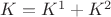 $K=K^1+K^2$