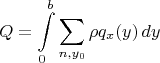 $$Q=\int\limits_0^b \sum\limits_{n,y_0} \rho q_{x}(y)\, dy$$
