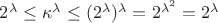 $2^\lambda \leq \kappa^\lambda \leq (2^\lambda)^\lambda = 2^{\lambda^2} = 2^\lambda$