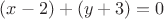 $(x-2)+(y+3)=0$