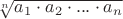 $\sqrt[n]{a_1 \cdot a_2 \cdot... \cdot a_n}$