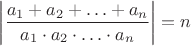 $\left|\dfrac{a_1+a_2+\ldots + a_n}{a_1\cdot a_2\cdot\ldots\cdot a_n}\right|=n$