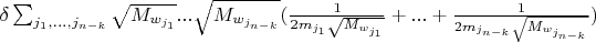 $\delta \sum_{j_1, ..., j_{n-k}} \sqrt{M_{w_{j_1}}}...\sqrt{M_{w_{j_{n-k}}}} (\frac{1}{2 m_{j_1} \sqrt{M_{w_{j_1}}}}+...+\frac{1}{2 m_{j_{n-k}} \sqrt{M_{w_{j_{n-k}}}}})$