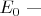 $E_0\text{ ---}$