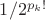 $1/2^{p_k!}$