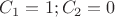 $C_1=1; C_2=0$