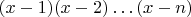 $(x-1)(x-2)\ldots(x-n)$