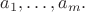 $ a_1,\ldots, a_m.$