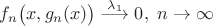 $f_n\bigl(x,g_n(x)\bigr)\stackrel{\lambda_1}{\longrightarrow}0,\ n\to\infty$