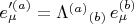 $e'^{(a)}_{\mu} = {\Lambda^{(a)}}_{(b)} \, e^{(b)}_{\mu}$