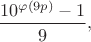 $$\frac{10^{\varphi(9p)}-1}9,$$