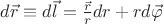 $d\vec{r}\equiv d\vec{l}=\frac{\vec{r}}{r}dr+r d\vec{\varphi}$