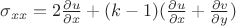 $\sigma_{xx}=2\frac {\partial u} {\partial x}}+(k-1)( \frac { \partial {u}} {\partial x}+\frac { \partial {v}} {\partial y})