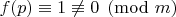 $f(p)\equiv 1\not\equiv 0\pmod m$