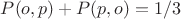 $P(o, p)+P(p, o)=1/3$ $P(o, p)+P(p, o)=1/3$