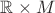 $\mathbb R\times M$