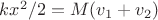 $ kx^2/2 = M(v_1 + v_2) $
