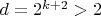$d=2^{k+2}>2$