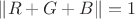 $\|R+G+B\|=1$